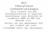 ECC Educatieve ContentCatalogus Alle content van Het Ontwikkelcentrum is digitaal beschikbaar voor docenten en studenten VMBO en MBO die abonnee zijn.
