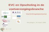 EVC en Opscholing in de voetverzorgingsbranche Voorlichtingsbijeenkomst Nieuwegein, 16 maart 2006