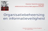 Vlaamse Toezichtcommissie voor het elektronische bestuurlijke gegevensverkeer Organisatiebeheersing en informatieveiligheid Caroline Vernaillen & Anne.