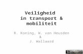 Veiligheid in transport & mobiliteit R. Koning, W. van Heusden & J. Wallaard.