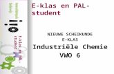 E-klas en PAL-student NIEUWE SCHEIKUNDE E-KLAS Industriële Chemie VWO 6.