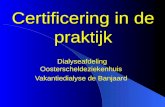 Certificering in de praktijk Dialyseafdeling Oosterscheldeziekenhuis Vakantiedialyse de Banjaard.