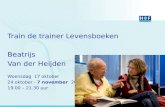 Train de trainer Levensboeken Beatrijs Van der Heijden Woensdag 17 oktober 24 oktober - 7 november 2012 19.00 – 21.30 uur.
