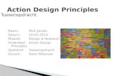 Naam: Rick Jacobs Datum: 20-03-2010 Module: Design & Research 2 Onderdeel: Action Design Principles Opdracht: Tussenopdracht Docent: Karel Millenaar Tussenopdracht.