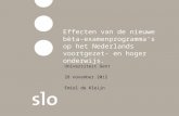 Effecten van de nieuwe bèta- examenprogramma's op het Nederlands voortgezet- en hoger onderwijs. Universiteit Gent 28 november 2012 Emiel de Kleijn.