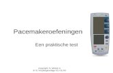Copyright: S. Winkel © Sr IC Verpleegkundige ICU OLVG Pacemakeroefeningen Een praktische test.