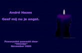 André Hazes Geef mij nu je angst. Powerpoint gemaakt door “Stientje” November 2005.