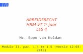 1 ARBEIDSRECHT HRM-VT 1 e jaar LES 4 Mr. Eppo van Koldam Module II, par. 1.4 tm 1.5 (versie 12-03-2013)
