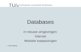 TU/ e Technische Universiteit Eindhoven / Informatica Databases in nieuwe omgevingen: Internet Mobiele toepassingen.