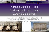 Ecabo, november 2011 Eric Sieverts Universiteitsbibliotheek Utrecht & opleiding Media, Informatie & Communicatie (HVA) “resources” op internet en hun zoeksystemen.