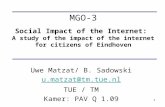 1 MGO-3 Social Impact of the Internet: A study of the impact of the internet for citizens of Eindhoven Uwe Matzat/ B. Sadowski u.matzat@tm.tue.nl TUE