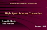High Speed Internet Connection Bruno De Hondt Hans Verbustel 3 maart 1999 Seminarie Bestuurlijke Informatiesystemen: