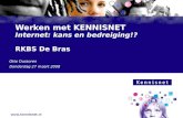 Www.kennisnet.nl Naam van de Auteur 7 januari 2008 Werken met KENNISNET Internet: kans en bedreiging!? RKBS De Bras Otto Oussoren Donderdag 27 maart 2008.