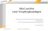 10 januari 2012 MyCareNet voor Verpleegkundigen Marie-Pascale Versailles, Dirk De Kesel, Philippe Baise Coördinatie cel van het Nationaal Intermutualistisch.