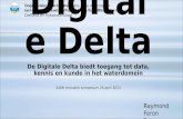 Digitale Delta De Digitale Delta biedt toegang tot data, kennis en kunde in het waterdomein ILOW innovatie symposium 24 april 2013 Ongelimiteerd werken.