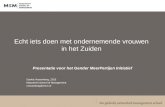 Echt iets doen met ondernemende vrouwen in het Zuiden Presentatie voor het Gender MeerPartijen Initiatief Saskia Vossenberg, 2013 Maastricht School of.