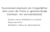Successen,kansen en mogelijkhe- den voor de Fiets in gemeentelijk Verkeer- en vervoerbeleid Saxion minor Mobiliteit en verkeer Basisvak MV2: Mobiliteit,