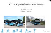 Ons openbaar vervoer Marco Oving Projectleider. Inhoud presentatie Ons Openbaar Vervoer (kader) Doe mee met het OV! – Reiziger aan het stuur (Syntusgebied)