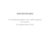 Administratie 2.4 boekingsregels voor opbrengsten en kosten 24 september 2012.