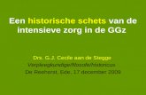 Een historische schets van de intensieve zorg in de GGz Drs. G.J. Cecile aan de Stegge Verpleegkundige/filosofe/historicus De Reehorst, Ede, 17 december.