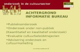 Www.lettyranshuysen.nl ACHTERGROND INFORMATIE BUREAU Publieksonderzoek Onderzoek onder non-publiek (Kwantitatief en kwalitatief onderzoek) Evaluatie cultuurbeleidstrajecten.