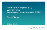Plan van Aanpak (?!) Werkgroep Pensioencommunicatie SZW Roos Kuip 20 juni 2012.