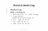 Kennismaking  Marketing  Wim Lecluyse  Manitobalaan 33 8200 Brugge  E-mailadres: wim@alleverzekeringen.be  Tel. 050 39 32 41  Fax 050 30 06 17