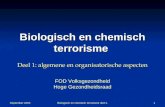 September 2003 Biologisch en chemisch terrorisme deel 1 1 FOD Volksgezondheid Hoge Gezondheidsraad Biologisch en chemisch terrorisme Deel 1: algemene en.