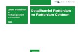 Detailhandel Rotterdam en Rotterdam Centrum Cijfers detailhandel en werkgelegenheid in Rotterdam 2011 19-12-2011.