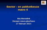 Sector - en pakketkeuze mavo 4 Mia Memelink Decaan mavo-plus/havo 27 februari 2014.