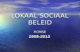 LOKAAL SOCIAAL BELEID RONSE2008-2013. Structuur document Inleiding : wettelijk kader, relatie met andere beleidsplannen Hoofdstuk 1 : Werkingskader Hoofdstuk.