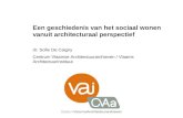 Een geschiedenis van het sociaal wonen vanuit architecturaal perspectief dr. Sofie De Caigny Centrum Vlaamse Architectuurarchieven / Vlaams Architectuurinstituut.