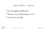 Workshop 1 ; Floor van der Feltz/Guus Delen 1 1 Guus Delen ; theorie De SourcingfactorenMonitor Motieven voor uitbesteding van ICT Vormen van sourcing.