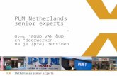 PUM Netherlands senior experts Over “GOUD VAN OUD” en “doorwerken” na je (pre) pensioen.