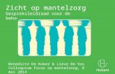 Zicht op mantelzorg Gespreksleidraad voor de behoefteanalyse 1 Benedicte De Koker & Lieve De Vos Colloquium Focus op mantelzorg, 8 mei 2014.