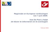 Regionale en Europese verkiezingen van 7 juni 2009: hoe De Post u helpt de kiezer te informeren en te overtuigen Februari 2009.