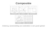 Compositie Ordening, samenstelling van onderdelen in een groter geheel.