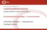 INLEIDING TOT HET BEROEP VAN VASTGOEDCOACH Kopersadvies zoals het hoort… Ervaringsdeskundige + Assessment SYNTRA Midden - Vlaanderen Campus Gent.