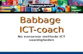 15 maart 2007ICT-dag, Babbage ICT Coach Babbage ICT-coach No nonsense methode ICT vaardigheden.