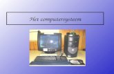 Het computersysteem. Computersysteem bestaat uit: Programmatuur (= programma’s die op je pc staan: Word, Paint, Windows …) Apparatuur (= apparaten die.