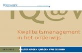 Walter Groen / Jurgen van de Donk 14/2/2012 Kwaliteitsmanagement in het onderwijs WALTER GROEN / JURGEN VAN DE DONK16-2-2012.