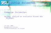 Ernstige Incidenten: Opvang, analyse en evaluatie binnen GGz Nijmegen 19 juni 2009 Marguerite Elfrink Staf/Beleidsmedewerker GGz Nijmegen Ernstige Incidenten