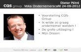 Dieter Pétré Voka Ondernemerscafé 24-08-2012 Voorstelling CQS-Group Ik wilde zo graag ondernemer worden ! De grote uitdaging ! Mijn Droom.