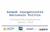 Aanpak reorganisatie Nationale Politie Informatiebijeenkomsten Januari 2014.