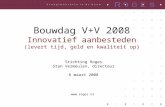 Bouwdag V+V 2008 Innovatief aanbesteden (levert tijd, geld en kwaliteit op) Stichting Roges Stan Vermeulen, directeur 6 maart 2008 .
