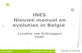 25/11/2008 Presentatie FANC/Bel V INES Nieuwe manual en evoluties in Belgi ë Caroline van Ertbruggen FANC.