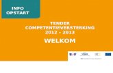 INFO OPSTART TENDER COMPETENTIEVERSTERKING 2012 – 2013 WELKOM.