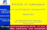 Politie in Cyberspace in sociologisch perspectief Wouter Stol Noordelijke Hogeschool Leeuwarden (per 1 sept 2008: Lectoraat Cybersafety) Politieacademie