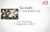 Scrum: een introductie Jan Thielen 4 augustus 2011.