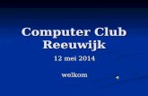 Computer Club Reeuwijk 12 mei 2014 welkom. Agenda Nieuwtjes Nieuwtjes Leuke Websites Leuke Websites ICT nieuws ICT nieuws Workshop tekstverwerking Workshop.